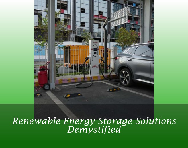 Renewable Energy Storage Solutions Demystified